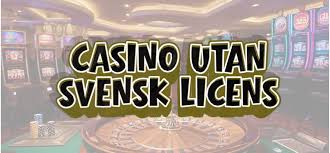 Casino Utan Licens En Djupdykning i Spelens Värld